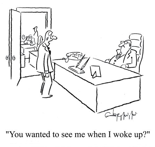 'You wanted to see me when I woke up?'