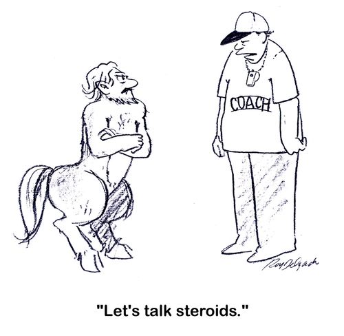 'Let's talk steroids.'