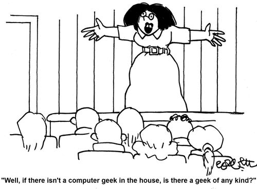 "Is there a geek of any kind in the house?"
