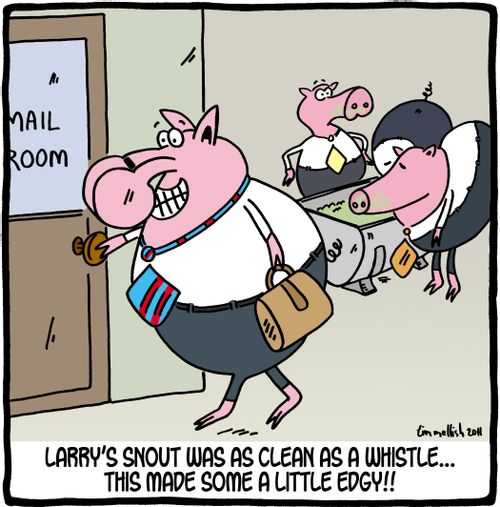 Larry's snout was as clean as a whistle...this made some a little edgy.