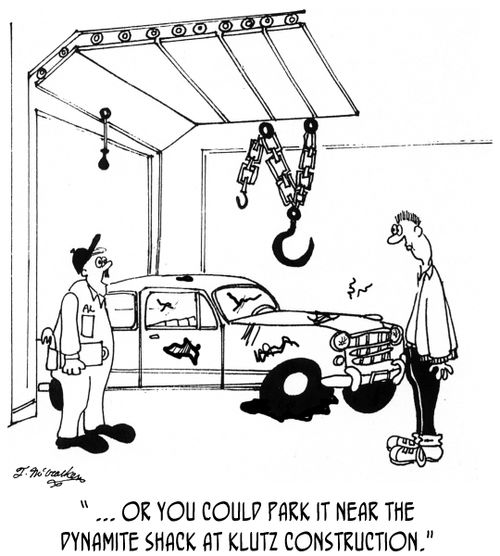 ' ... or you could park it near the Dynamite Shack at Klutz Construction.'