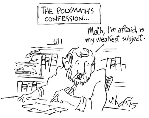 'The polymath's confession...'  'Math, I'm afraid, is my weakest subject.'