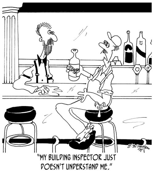 'My building inspector just doesn't understand me.'