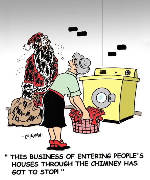 'This business of entering people's houses through the chimney has got to stop!'