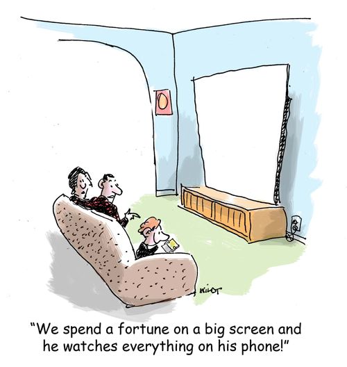 'We spend a fortune on a big screen and he watches everything on his phone!'