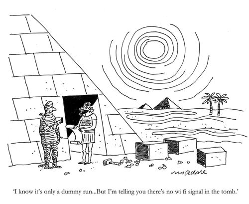 'I know it's only a dummy run...but I'm telling you there's no wi fi signal in the tomb.'