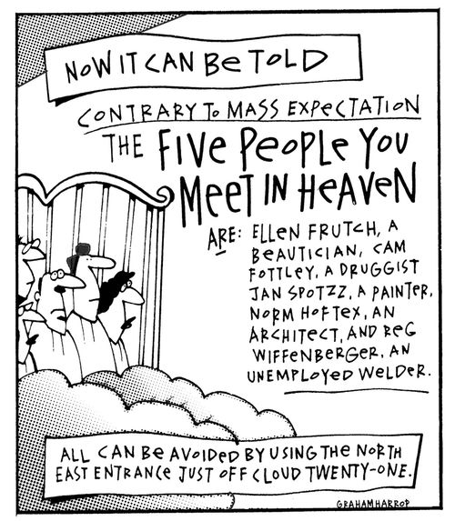 Now it can be told - contrary to mass expectation the five people you meet in heaven are...