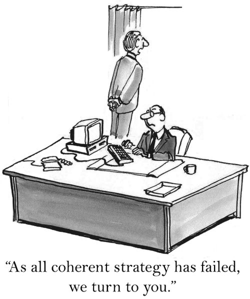 'As all coherent strategy has failed, we turn to you.'