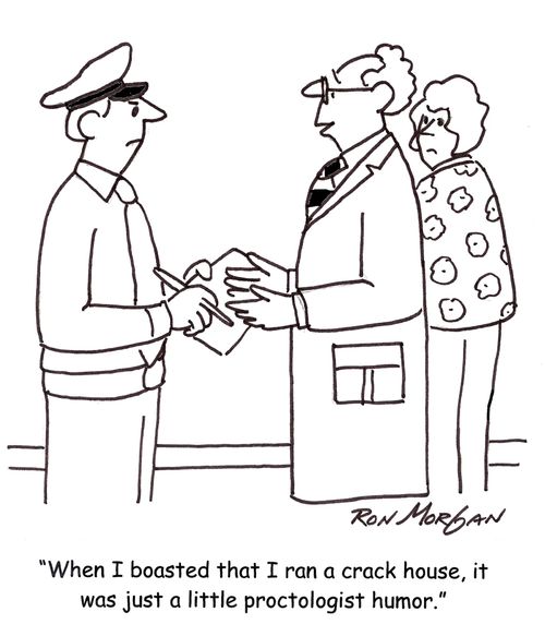 'When I boasted that I ran a crack house, it was just a little proctologist humor.'