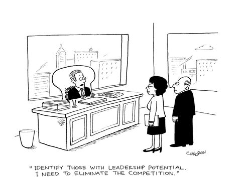 'Identify those with leadership potential.  I need to eliminate the competition.'