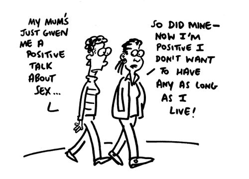 'My mum's just given me a positive talk about sex...'