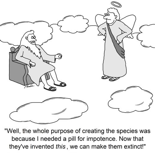 'Well, the whole purpose of creating the species was because I needed a pill for impotence. Now that they've invented this, we can make them extinct!'