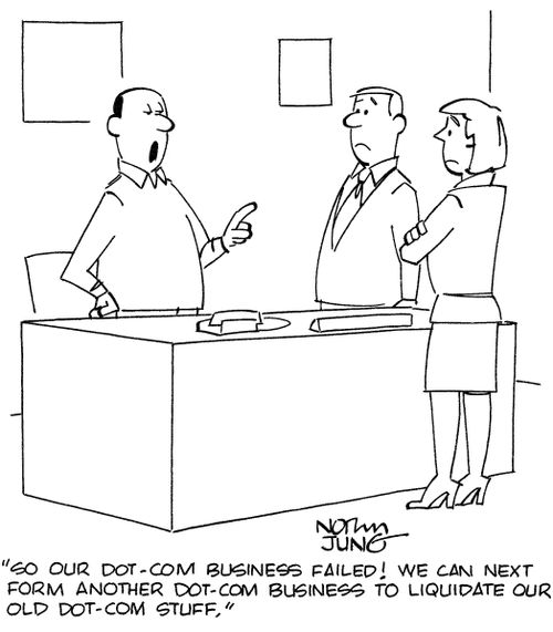 'So our dot-com business failed! We can next form another dot-com business to liquidate our old dot-com stuff.'