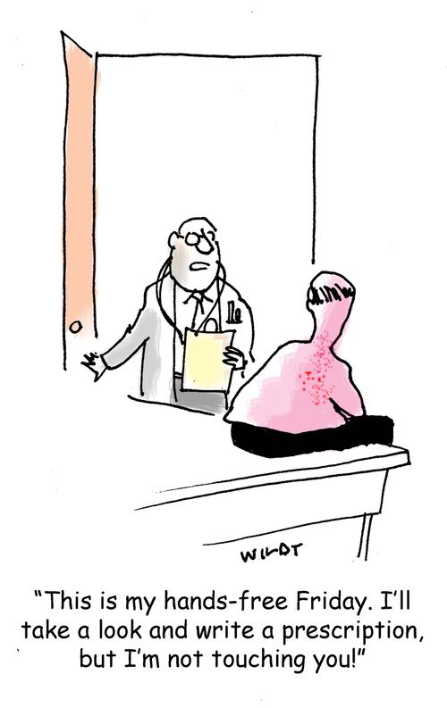 'This is my hands-free Friday. I'll take a look and write a prescription, but I'm not touching you!'