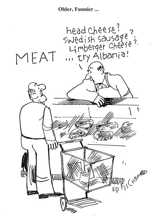 'Head cheese? Swedish sausage? Limberger cheese? . . . Try Albania!'