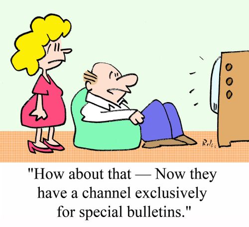 'How about that - Now they have a channel exclusively for special bulletins.'