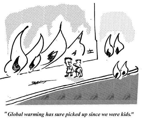 'Global warming has picked up since we were kids.'