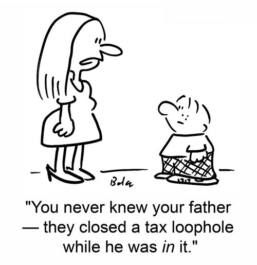 'You never knew your father -- they closed a tax loophole while he was in it.'