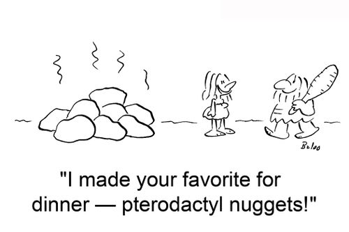'I made your favorite for dinner — pterodactyl nuggets!'