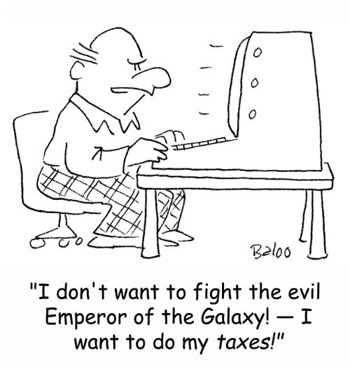 'I don't want to fight the evil Emperor of the Galaxy! â€ I want to do my taxes!'