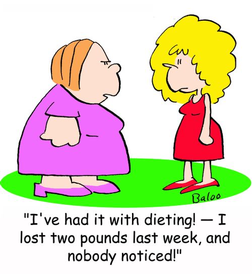 'I've had it with dieting! -- I lost two pounds last week and nobody noticed!'