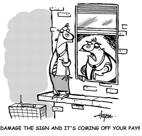 'Damage the sign and it's coming off your pay!!'