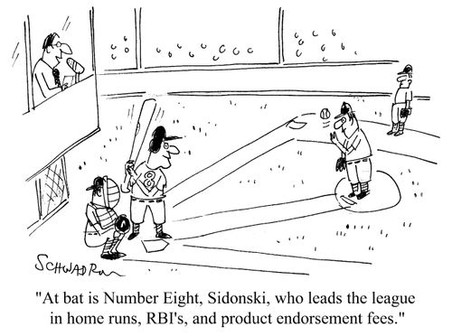 At Bat is Number Eight, Sidonski who leads the league in homes runs, RBI's and product endorsement fees.