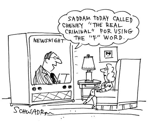 'Saddam today called Cheney 'the real criminal' for using the 'F' word.'