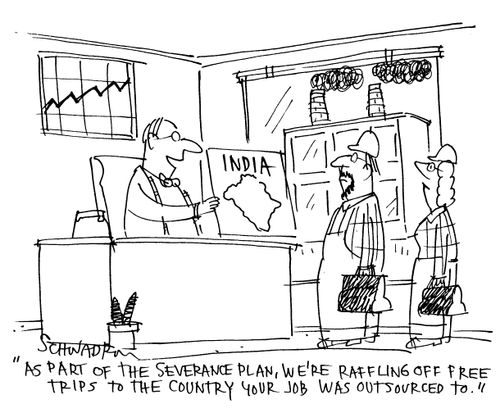 'As part of the severance plan, we're raffling off free trips to the country your job was outsourced to.'