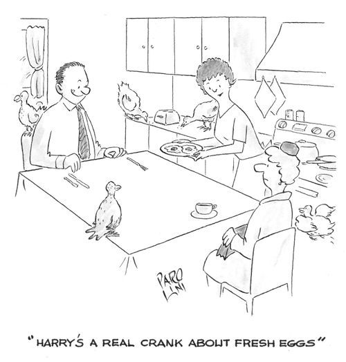 'Harry's a real crank about fresh eggs.'
