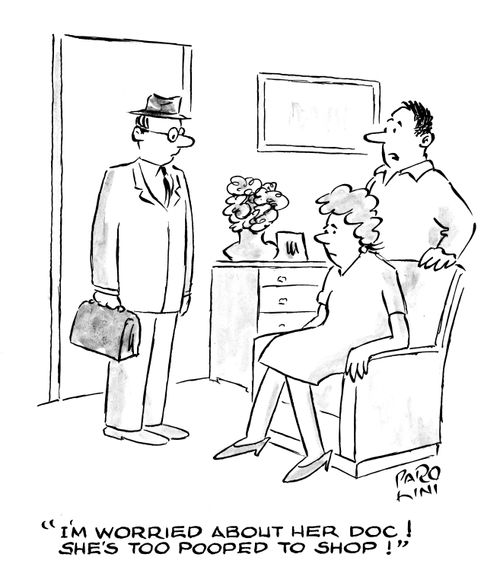 'I'm worried about her Doc! She's too pooped to shop!'