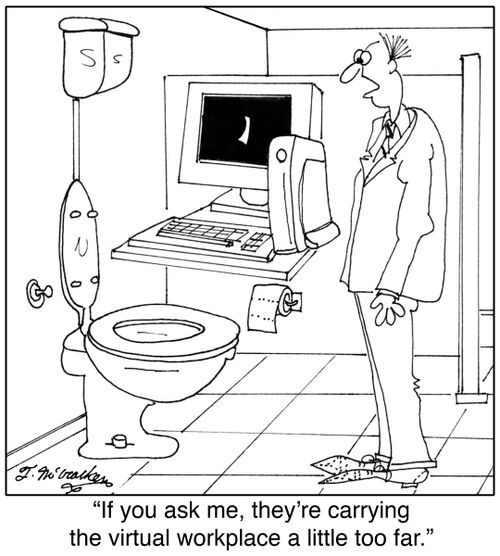 'If you ask me, they're carrying the virtual workplace a little too far.'