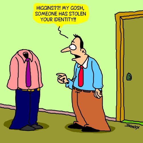 'Higgins??! My gosh, someone has stolen your identity!!