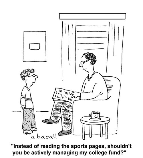 Instead of reading the sports pages, shouldn't you be managing my college fund?