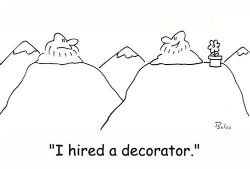 'I hired a decorator.'
