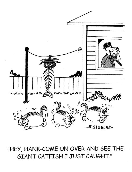 'Hey,Hank-come on over and see the giant catfish I just caught.'