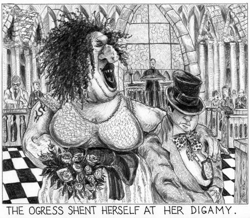 'The ogress shent herself at her digamy.'