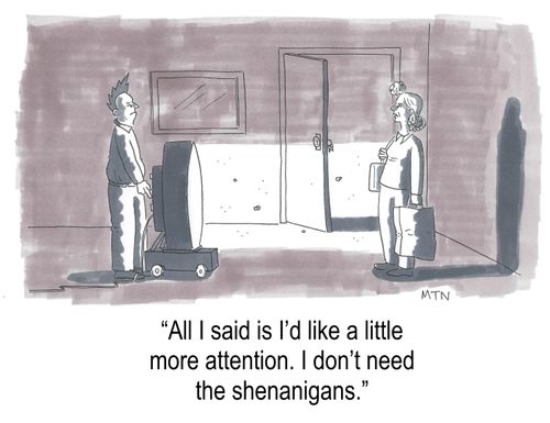 "All I said is I'd like a little more attention. I don't need the shenanigans."