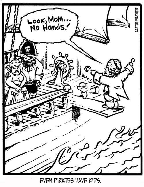 Even pirates have kids. 'Look, mom...no hands!'
