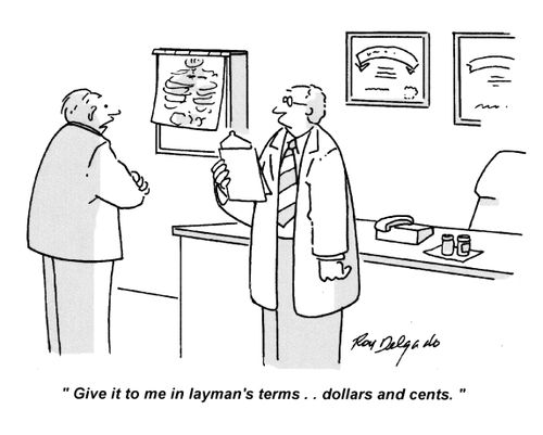 'Give it to me in layman's terms.. dollars and cents.'