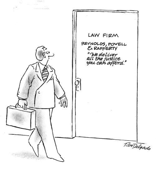 'We deliver all the justice you can afford.'