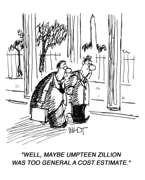 'Well, maybe upteen zillion was too general a cost estimate.'