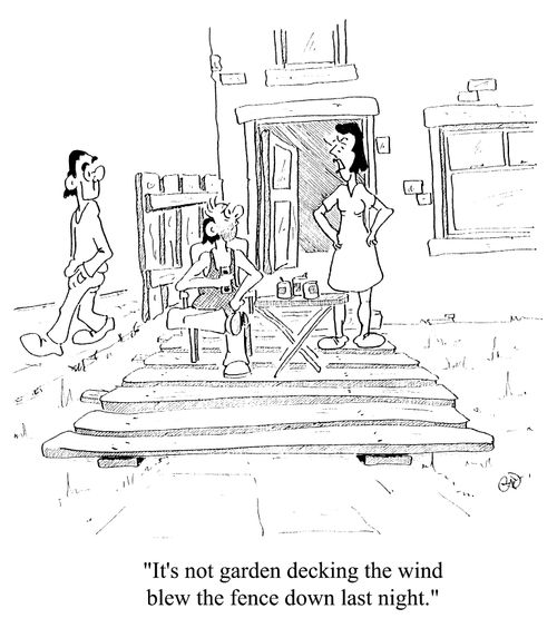 "It's not garden decking. The wind blew the fence down last night."