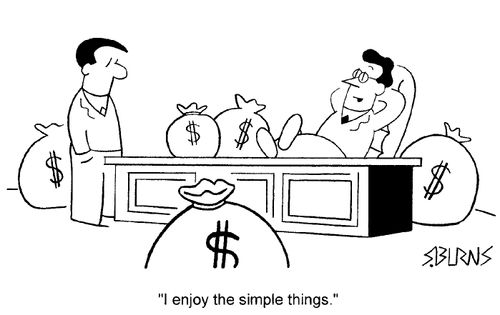 Man with bags of money - "I enjoy the simple things."
