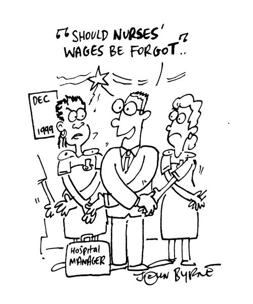 "...Should nurses wages be forgot..."