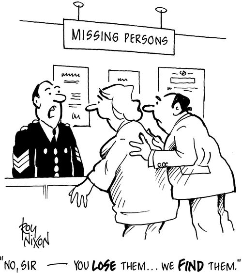 'No, sir - you LOSE them...we FIND them.'