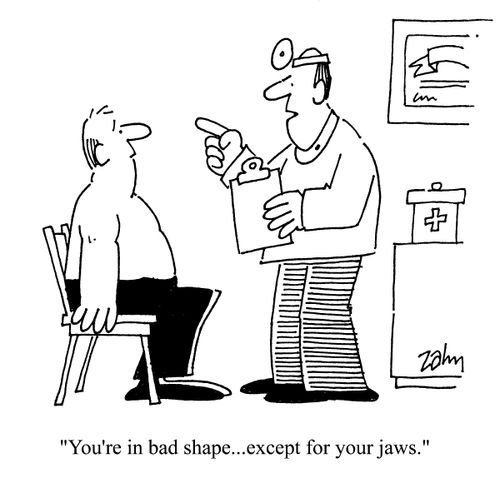 'You're in bad shape...except for your jaws.'