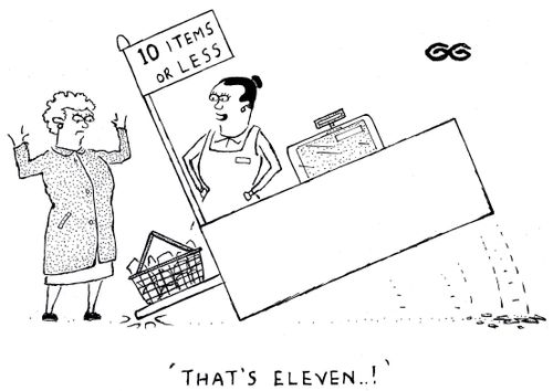 'That's eleven..!!' ( 10 items or less counter ).