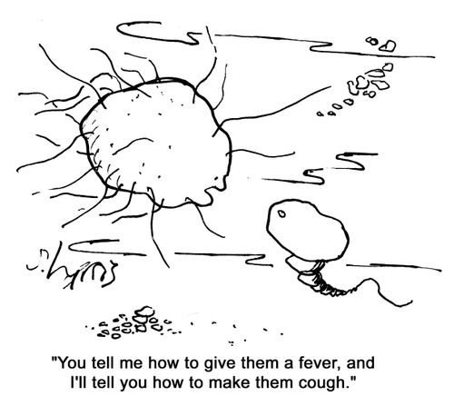 'You tell me how to give them a fever, and I'll tell you how to make them cough.'