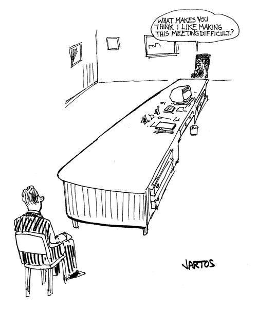 'What makes you think I like making this meeting difficult?'